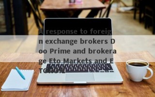 A response to foreign exchange brokers Doo Prime and brokerage Eto Markets and ETORO!1